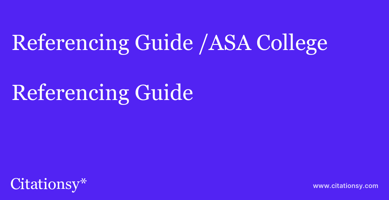 Referencing Guide: /ASA College